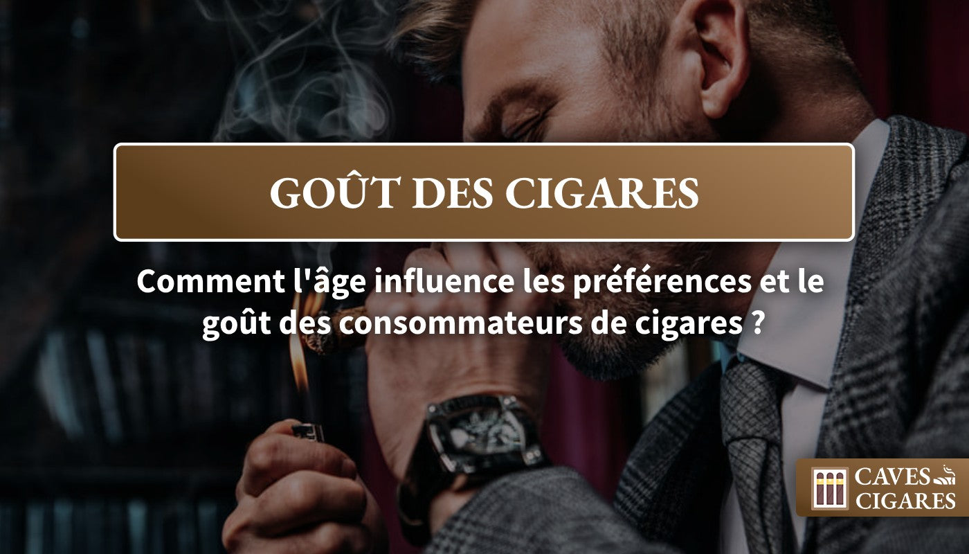 cigares, goût des cigares, saveurs des cigares, goût des cigares selon l'âge